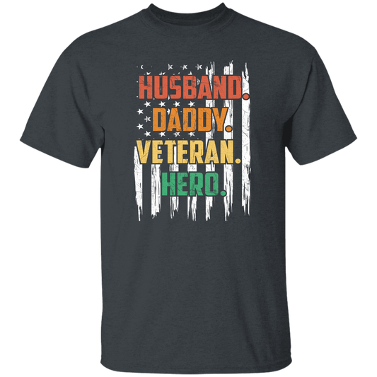 Husband, Daddy, Veteran, Hero, American Hero, Father's Day Unisex T-Shirt