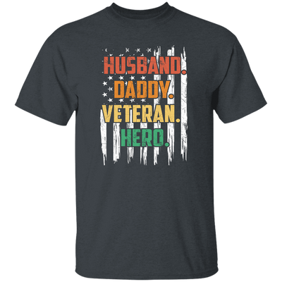 Husband, Daddy, Veteran, Hero, American Hero, Father's Day Unisex T-Shirt