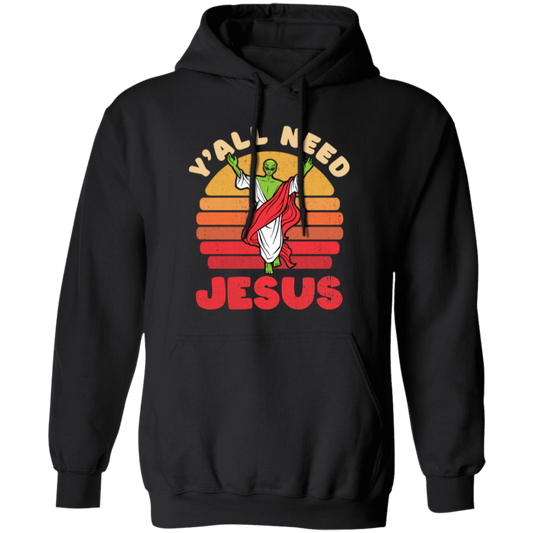 Y'all Need Jesus, Retro Jesus, Alien Jesus, Retro Alien Pullover Hoodie