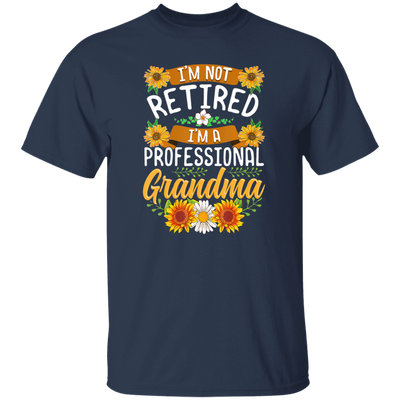 Sunflower, I'm Not Retired, I'm A Professional Frandma Unisex T-Shirt