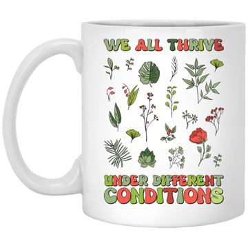 We All Thrive Under Different Conditions, Different Plants White Mug