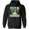 Biology Laboratory, Natural Scientist, Studying Biologist Is My Exercise Pullover Hoodie