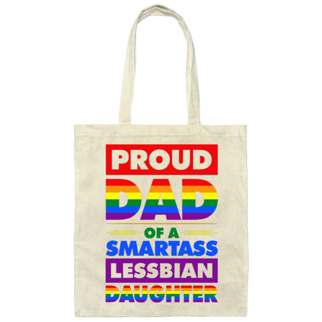 Proud Dad Of A Smartass Lesbian Daughter, LGBT Gift Canvas Tote Bag
