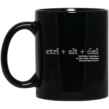 Ctrl Alt Del, Control Yourself, Alter Your Thinking, Delete Negativity Black Mug