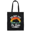 Love The Cow, Do Not Pet The Fluffy Cows, Retro Cows Lover, Vintage Canvas Tote Bag