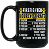 Firefighter Hourly Rate, Funny Firefighter, Best Of Firefighter Black Mug