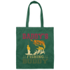 Dad Gift, Daddy Love Fishing, Daddy's Fishing Buddy, Love To Fish Canvas Tote Bag