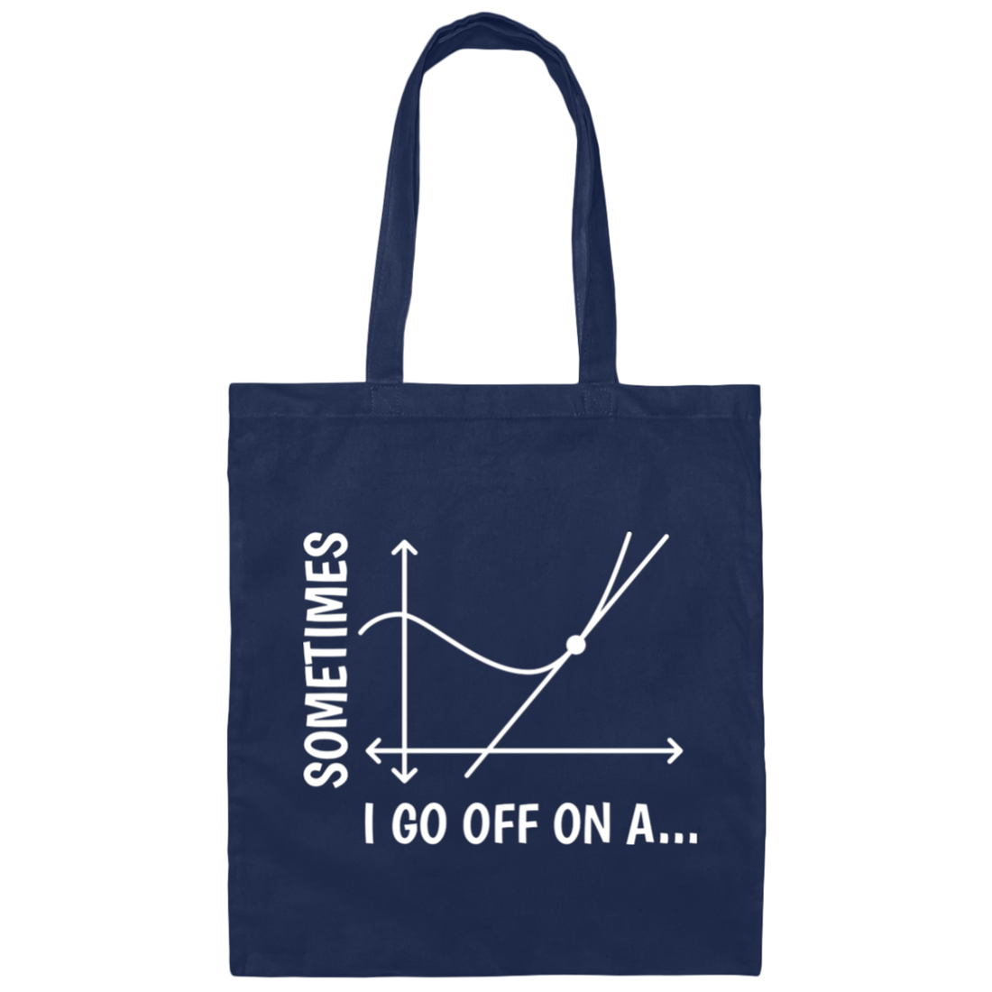 Sometimes I Go Off On A Tangent, Talking Or Thinking About A Completely New Subject Canvas Tote Bag