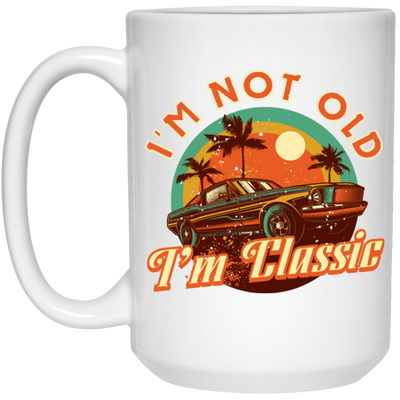 I'm Not Old, I'm Classic, Classic Car, Retro Car Lover Gift White Mug