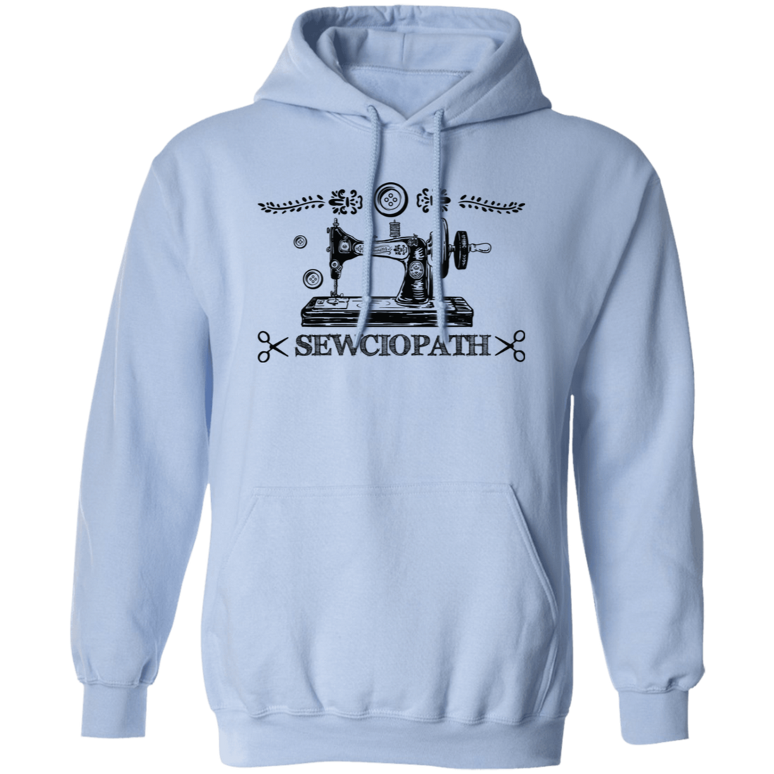 Sewciopath, Sewing Machine, Sewer Lover, Sewing Shop Pullover Hoodie