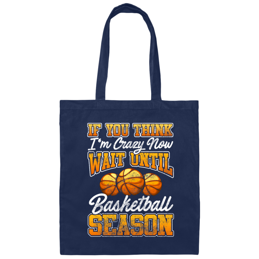 Crazy Basketball Season, Really Love Basketball, Love Basketball Season Canvas Tote Bag