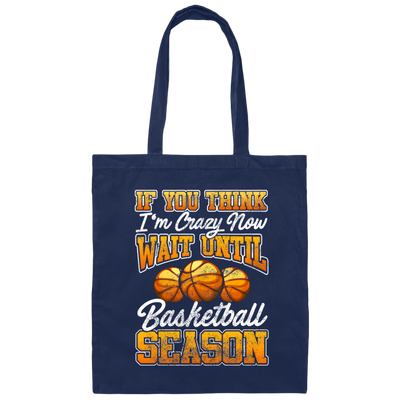 Crazy Basketball Season, Really Love Basketball, Love Basketball Season Canvas Tote Bag