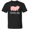 Daddy Pig, Cute Pig, Funny Gift For Dad, Pinky Pig, Love Pig Love Dad Unisex T-Shirt