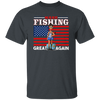 Make Fishing Great Again, American Flag, Love To Fishing, Best Fishing Unisex T-Shirt