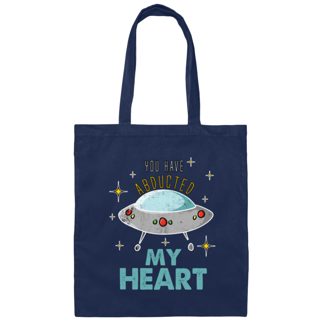 UFO Here, You Have Abducted My Heart, Best Gift For Couple, UFO Lover Canvas Tote Bag