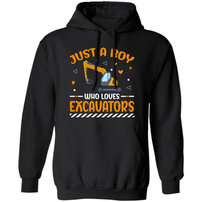 Just A Boy Who Loves Excavators, Excavator Driver Pullover Hoodie