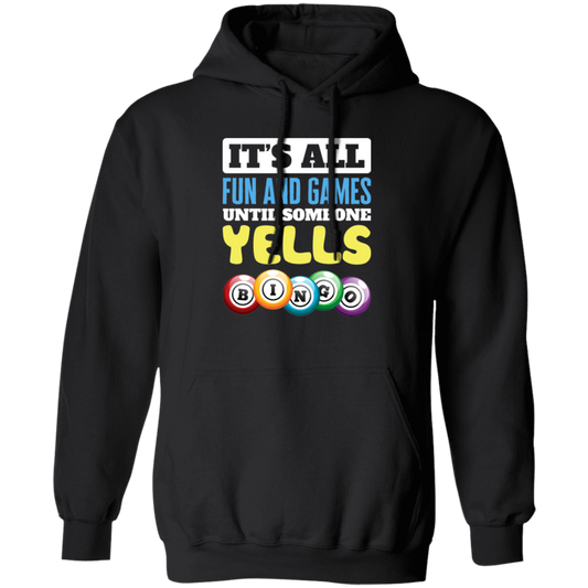 It's All Fun And Games, Until Someone Yells Bingo, Best Game Pullover Hoodie