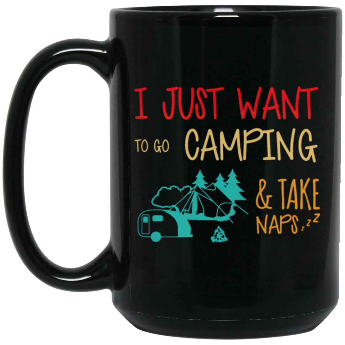 Go To Camping Naps Camping I Just Want _To Go Camping And Take Naps Camping Vintage Black Mug