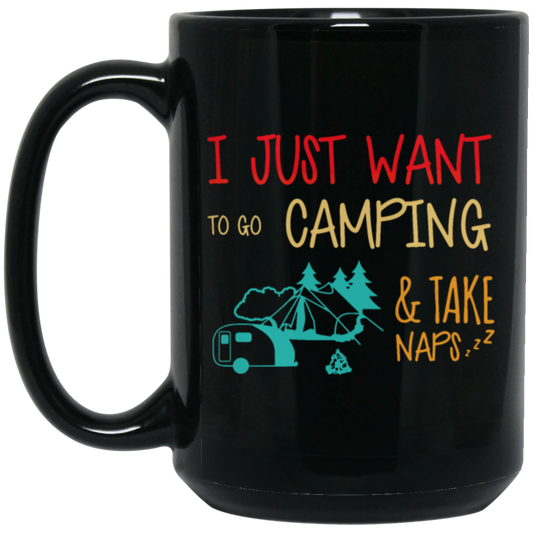 Go To Camping Naps Camping I Just Want _To Go Camping And Take Naps Camping Vintage Black Mug