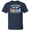 I Have Neither The Time Nor The Crayons To Explain This To You Unisex T-Shirt