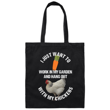 I Just Want To Work In My Garden And Hang Out With My Chickens Canvas Tote Bag