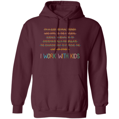 I Work With Kids, Scientist Practitioner, Science Of Behavior Pullover Hoodie