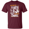 I Don't Stop When I'm Tired, I Stop When I'm Done, Do The Gym Unisex T-Shirt