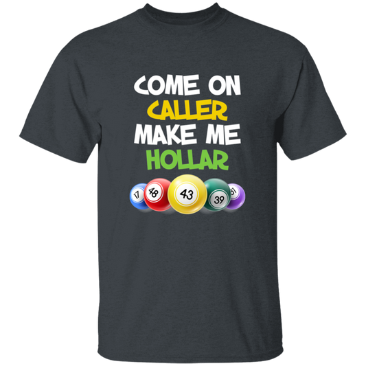 Come On Caller Make Me Holler, Love Bingo Game Unisex T-Shirt