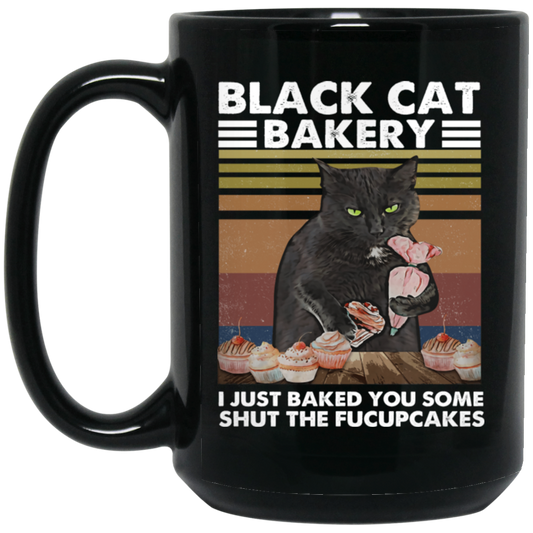Black Cat Bakery, I Just Baked You Some Shut The Fucupcakes Black Mug