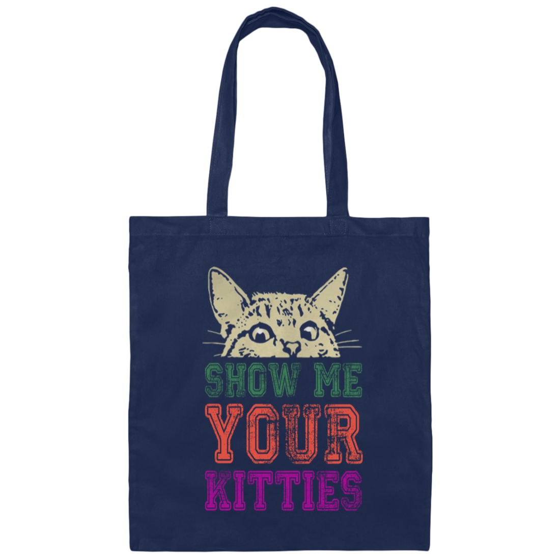 Cat Lover, Show Me Your Kitties, Cat Show Me The Kitties, Lover Gift Canvas Tote Bag