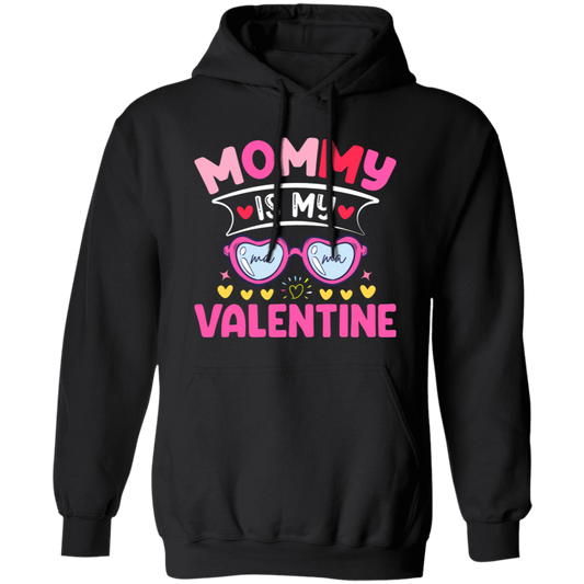 Mommy Is My Valentine, Love My Mom, Best Mom, Valentine's Day, Trendy Valentine Pullover Hoodie