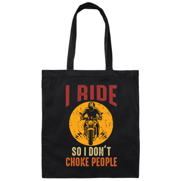 I Ride So I Dont Choke People Canvas Tote Bag