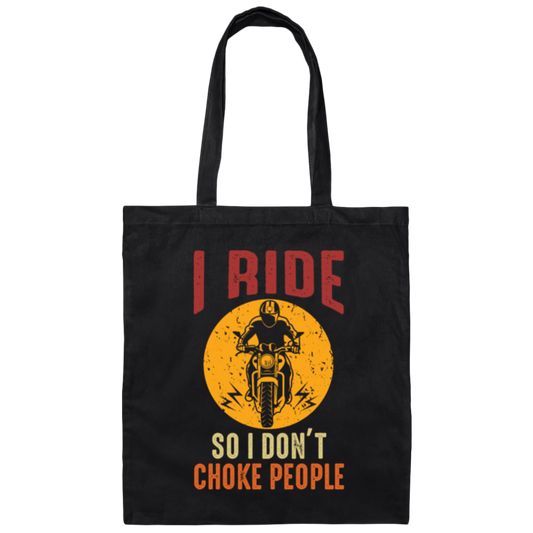 I Ride So I Dont Choke People Canvas Tote Bag