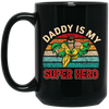 Daddy Is My Super Hero, Retro Daddy, Father's Day Gifts Black Mug