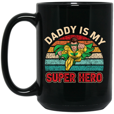 Daddy Is My Super Hero, Retro Daddy, Father's Day Gifts Black Mug