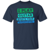 I Play Guitar, Whats Your Supperpower, I Love Guitar, Music Lover Gift Unisex T-Shirt