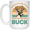 They Are Under A Buck, Funny Hunting Deer Nuts Are Cheap White Mug