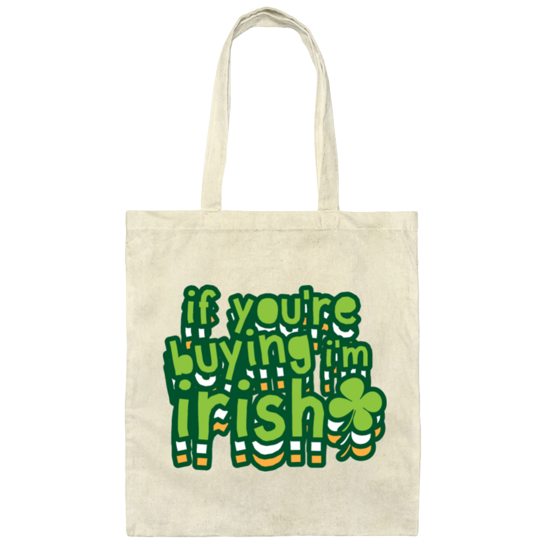 St Patrick Day If You Are Buying I Am Irish Canvas Tote Bag