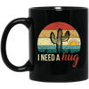 I Need A Hug, Alone Cactus, Retro Funny Cactus, Cactus Vintage Black Mug