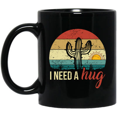 I Need A Hug, Alone Cactus, Retro Funny Cactus, Cactus Vintage Black Mug