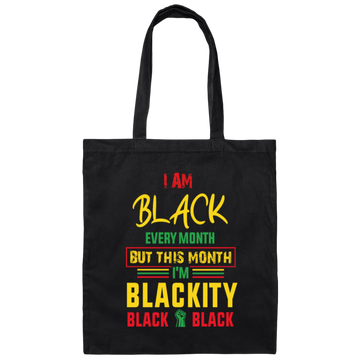 Black History Month Gift I Am Black Every Month Blackity Canvas Tote Bag