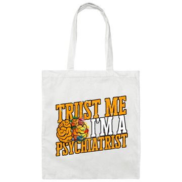 Trust Me I Am A Psychiatrist Psychology Therapist Psychologist Canvas Tote Bag