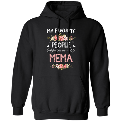 My Favorite People Call Me Mema, Mema Gift, Love Mema white Pullover Hoodie