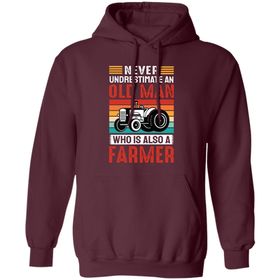 Never Underestimate An Old Man, Who Is Also A Farmer Pullover Hoodie