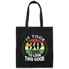 Took 30 Years To Look This Good Canvas Tote Bag