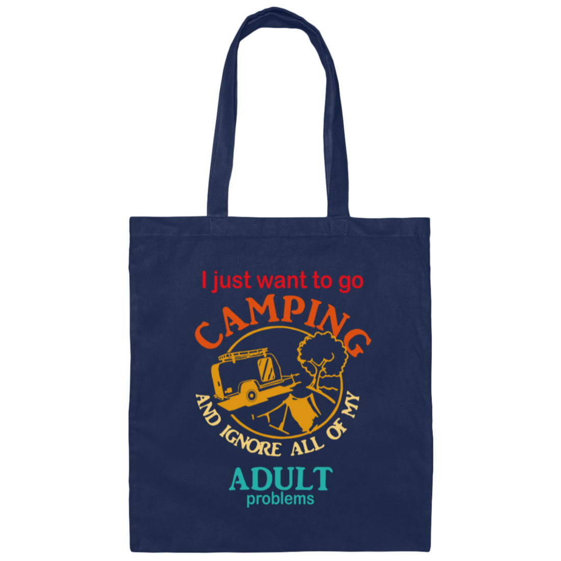 Ignore All Adults, Go Camping, I Just Want To Go Camping, Vintage Campers Canvas Tote Bag