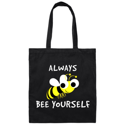 Be Yourself, Be Honest, Always Be Yourself, Bee Yourself, Love Yours Canvas Tote Bag