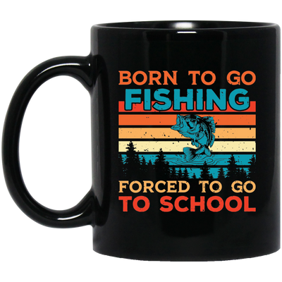 Born To Go Fishing, Force To Go To School, Retro Fishing Black Mug