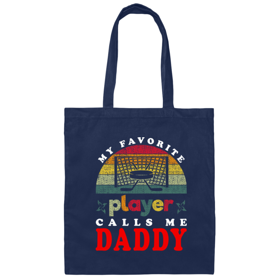 My Favorite Player Calls Me Daddy, Love Hockey, Retro Hockey Love Gift Canvas Tote Bag