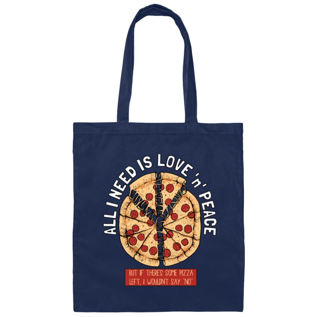 All I Need Is Peace and Love, Funny Pizza Canvas Tote Bag